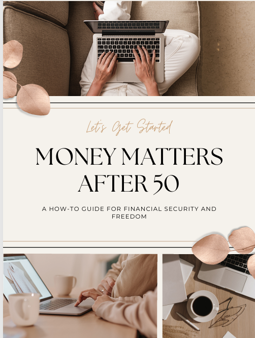 Money Matters After 50: A How-To Guide for Financial Security and Freedom